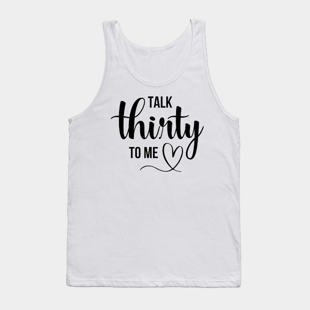 Talk Thirty To Me Funny  Birthday Queen Tank Top by GodiesForHomies